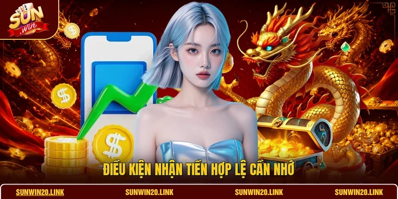Điều kiện nhận tiền hợp lệ cần nhớ