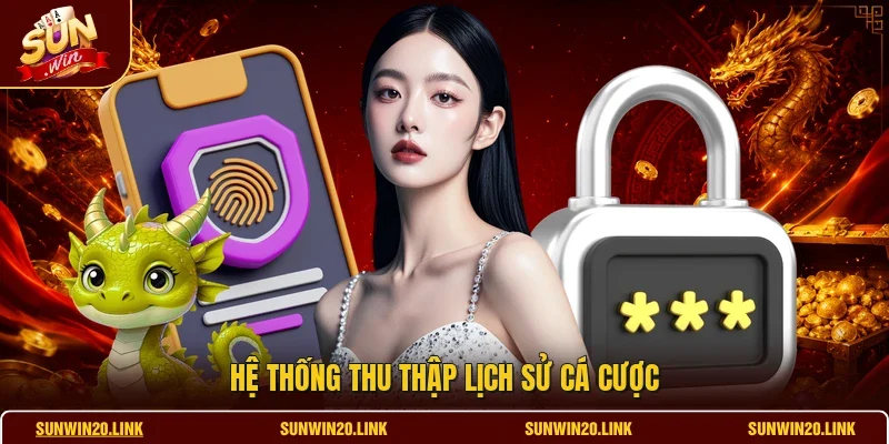Hệ thống thu thập lịch sử cá cược