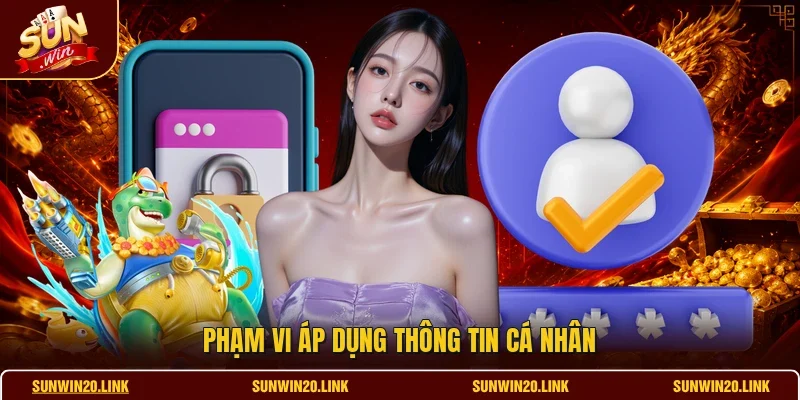 Phạm vi áp dụng thông tin cá nhân