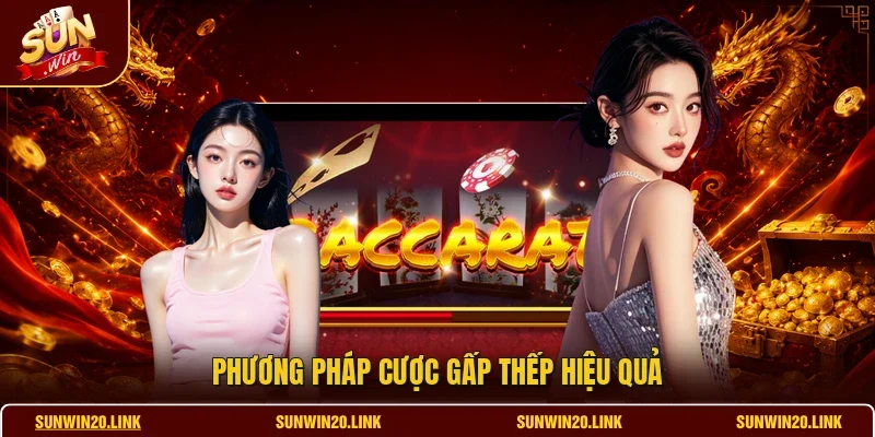 Phương pháp cược gấp thếp hiệu quả