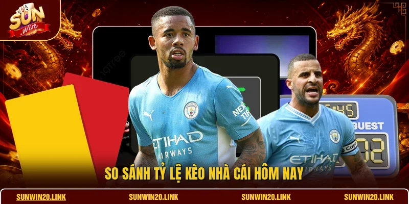 So sánh tỷ lệ kèo nhà cái hôm nay