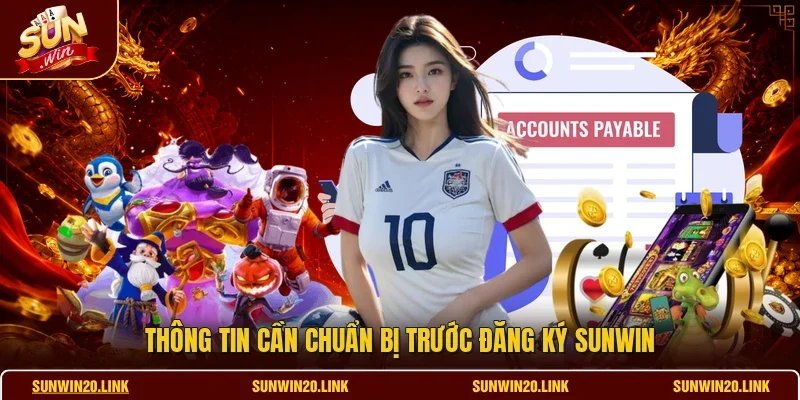 Thông tin cần chuẩn bị trước đăng ký SUNWIN