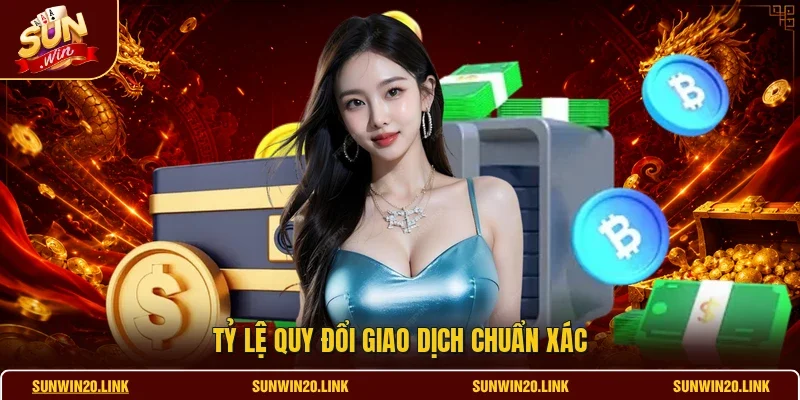 Tỷ lệ quy đổi giao dịch chuẩn xác