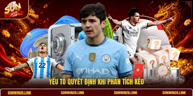Yếu tố quyết định khi phân tích kèo